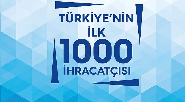 Türkiye'nin İlk 1000 İhracatçısı